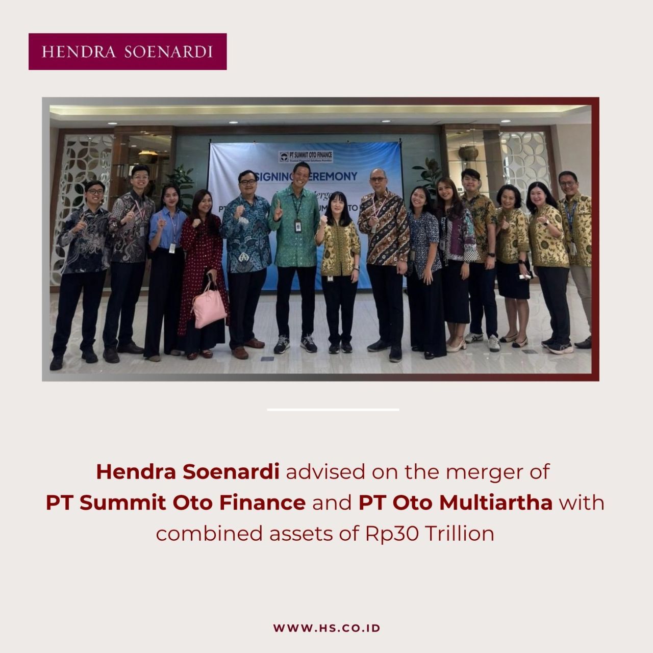 Hendra Soenardi advised on the merger of PT Summit Oto Finance and PT Oto Multiartha with combined assets of Rp 30 Trillion