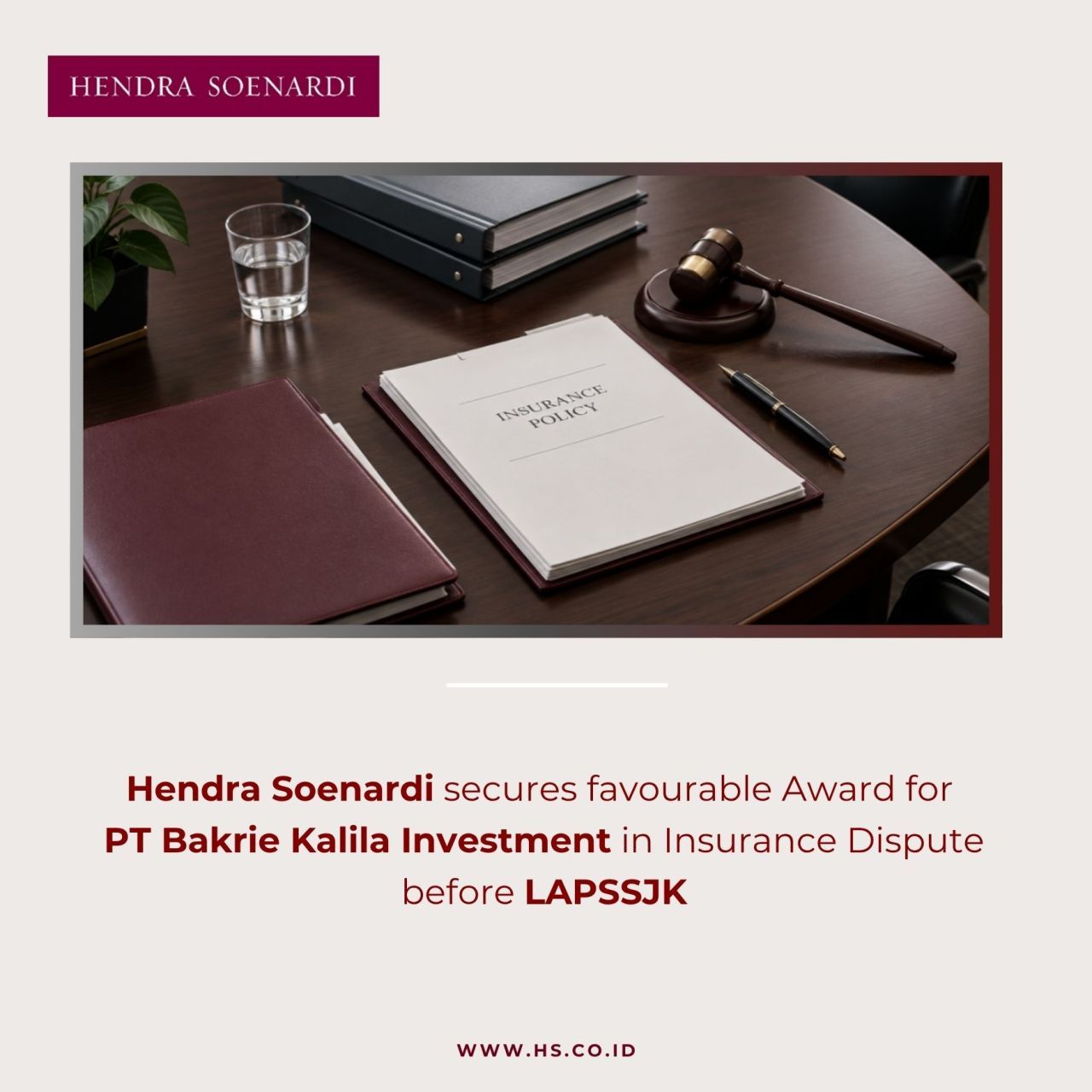 Hendra Soenardi secures favourable Award for PT Bakrie Kalila Investment in insurance Dispute before LAPSSJK